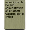 Memoirs Of The Life And Administration Of Sir Robert Walpole; Earl Of Orford door William Coxe