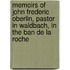 Memoirs of John Frederic Oberlin, Pastor in Waldbach, in the Ban De La Roche