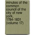 Minutes Of The Common Council Of The City Of New York, 1784-1831 (Volume 17)