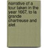 Narrative Of A Tour Taken In The Year 1667, To La Grande Chartreuse And Alet