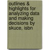 Outlines & Highlights For Analyzing Data And Making Decisions By Skuce, Isbn by Cram101 Textbook Reviews