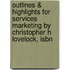 Outlines & Highlights For Services Marketing By Christopher H Lovelock, Isbn
