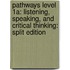 Pathways Level 1a: Listening, Speaking, and Critical Thinking: Split Edition