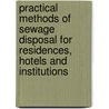 Practical Methods of Sewage Disposal for Residences, Hotels and Institutions by Henry Neely Ogden