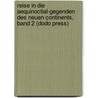 Reise in Die Aequinoctial-Gegenden Des Neuen Continents, Band 2 (Dodo Press) door Alexander Von Humboldt