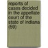 Reports Of Cases Decided In The Appellate Court Of The State Of Indiana (59)