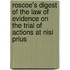 Roscoe's Digest of the Law of Evidence on the Trial of Actions at Nisi Prius