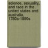 Science, Sexuality, And Race In The United States And Australia, 1780S-1890S