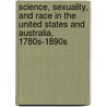 Science, Sexuality, And Race In The United States And Australia, 1780S-1890S by Smithers Gregor