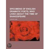 Specimens Of English Dramatic Poets, Who Lived About The Time Of Shakespeare by Charles Lamb