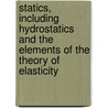 Statics, Including Hydrostatics and the Elements of the Theory of Elasticity door Horace Lamb