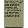 Surface Tension and Surface Energy and Their Influence on Chemical Phenomena door Richard Smith Willows