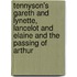 Tennyson's Gareth And Lynette, Lancelot And Elaine And The Passing Of Arthur