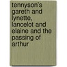 Tennyson's Gareth And Lynette, Lancelot And Elaine And The Passing Of Arthur door Baron Alfred Tennyson Tennyson