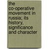 The Co-Operative Movement in Russia; Its History, Significance and Character door I. Bubnov