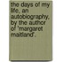The Days Of My Life, An Autobiography, By The Author Of 'Margaret Maitland'.