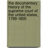 The Documentary History of the Supreme Court of the United States, 1789-1800 door Maeva Marcus