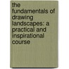 The Fundamentals Of Drawing Landscapes: A Practical And Inspirational Course door Barrington Barber