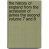 The History of England from the Accession of James the Second Volume 7 and 8 door Thomas Babington Macaulay