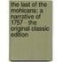 The Last of the Mohicans; A Narrative of 1757 - The Original Classic Edition
