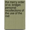 The Merry Order Of St. Bridget. Personal Recollections Of The Use Of The Rod by James Glass Bertram