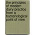 The Principles Of Modern Dairy Practice From A Bacteriological Point Of View