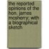 The Reported Opinions Of The Hon. James Mcsherry; With A Biographical Sketch