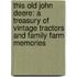 This Old John Deere: A Treasury of Vintage Tractors and Family Farm Memories