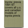 Toyota: Previa 1991-97: Covers All U.S. and Canadian Models of Toyota Previa door Chilton Automotive Books