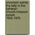 Uncertain Saints: The Laity in the Lutheran Church-Missouri Synod, 1900-1970