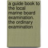 a Guide Book to the Local Marine Board Examination. the Ordinary Examination door Thomas Liddell Ainsley