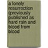 A Lonely Resurrection (Previously Published as Hard Rain and Blood from Blood