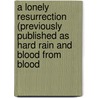 A Lonely Resurrection (Previously Published as Hard Rain and Blood from Blood by Barry Eisler