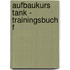 Aufbaukurs Tank - Trainingsbuch F