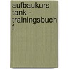 Aufbaukurs Tank - Trainingsbuch F door Gerd Kölb