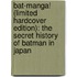 Bat-Manga! (Limited Hardcover Edition): The Secret History Of Batman In Japan