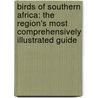 Birds Of Southern Africa: The Region's Most Comprehensively Illustrated Guide door Phil Hockey
