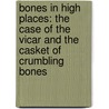 Bones In High Places: The Case Of The Vicar And The Casket Of Crumbling Bones door Suzette A. Hill