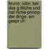 Bruno: Oder, Ber Das G Ttliche Und Nat Rliche Princip Der Dinge. Ein Gespr Ch