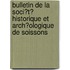 Bulletin De La Soci�T� Historique Et Arch�Ologique De Soissons