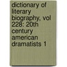 Dictionary of Literary Biography, Vol 228: 20th Century American Dramatists 1 by Gale Cengage