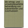 Die Ertrag- Und Umsatzsteuerliche Behandlung Von Subventionen Und Zuschuessen door Gunter Muehlhaus