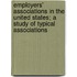 Employers' Associations In The United States; A Study Of Typical Associations