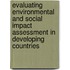 Evaluating Environmental and Social Impact Assessment in Developing Countries