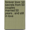 Forever Love: 50 Secrets from 50 Couples Married 50 Years.. and Still in Love door Todd Hafer
