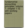 Fundamental Accounting Principles, Volume 1: Chapter 1-12 With Working Papers door Ken W. Shaw