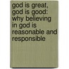 God Is Great, God Is Good: Why Believing in God Is Reasonable and Responsible door William Lane Craig