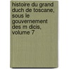 Histoire Du Grand Duch de Toscane, Sous Le Gouvernement Des M Dicis, Volume 7 door Riguccio Galluzzi