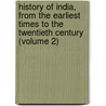 History of India, from the Earliest Times to the Twentieth Century (Volume 2) door Henry George Keene