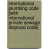 International Plumbing Code [With International Private Sewage Disposal Code] door International Code Council